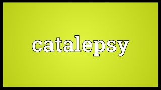 Catalepsy Meaning [upl. by Karlen]