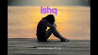 ishq song lyrics solway revered by Faheem Abdullah solwmosongsoffcial [upl. by Odraleba297]