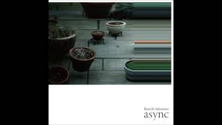 Ryuichi Sakamoto  quotgardenquot from quotasyncquot [upl. by Retla]