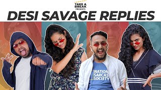 DESI SAVAGE Replies 😂😎  The best Savage Replies Ever Thuglife  Take A Break [upl. by Tterag]