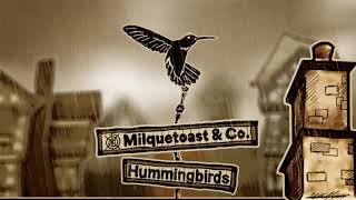 Milquetoast and Company  Hummingbirds [upl. by Russian]