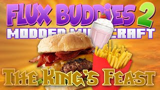 Minecraft Mods  Flux Buddies 20 127 A KINGS FEAST [upl. by Nytsirt]