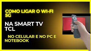 como ligar o wifi 5G na smart tv tcl no celular e no pc e notebook [upl. by Shandee]