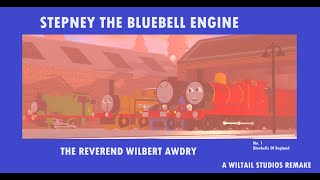 Stepney The Bluebell Engine  Bluebells of England  Wiltails remakes [upl. by Ecineg]