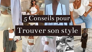 5 CONSEILS POUR TROUVER SON PROPRE STYLE [upl. by Fletcher]