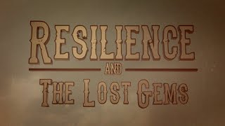 Resilience and the Lost Gems [upl. by Adran]