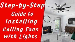 A Step by Step Guide to Installing Ceiling Fans with Lights [upl. by Noxid]