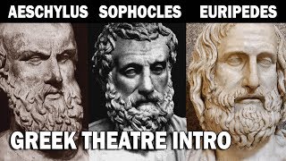 Greek Theatre Aeschylus Sophocles and Euripedes Part I Introduction [upl. by Auoz]