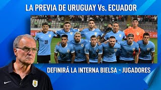 LA COCINA DEL FUTBOL  LA PREVIA DE URUGUAY Vs ECUADOR DEFINIRÁ LA INTERNA BIELSA  JUGADORES [upl. by Isabelle]