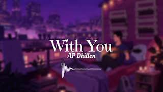 With You  Slowed  Reverb   AP Dhillon  Lofi Songs [upl. by Selwin]