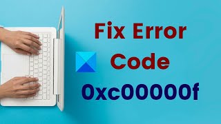 How to fix Error Code 0xc00000f on Windows 1110 [upl. by Thayer]