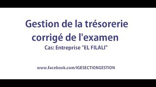 Gestion de la trésorerie corrigé d’examen de Faculté Polydisciplinaire OUARZAZATE FPO [upl. by Nahttam706]