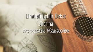 Lihatlah Lebih Dekat  Sherina  Acoustic Karaoke [upl. by Rubma65]