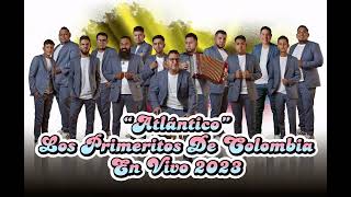 Atlántico  Los Primeritos De Colombia  En Vivo 2023 [upl. by Marthena121]