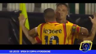 US Lecce  Sfida di Coppa a Pordenone [upl. by Wakeen247]