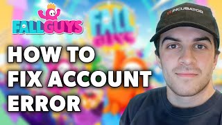 How To Fix Fall Guys Epic Games Account Error Full 2024 Guide [upl. by Laamak]