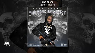 King Brack  So We Dweet Official Audio [upl. by Devon870]