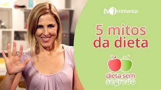 Dieta sem segredo conheça 5 mitos da dieta e emagreça com saúde [upl. by Janis526]