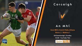 GAA Beo  Corcaigh v An Mhí Cork v Meath [upl. by Iggem]