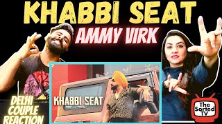 Khabbi Seat  Official Video  Ammy Virk Ft Sweetaj Brar  Happy Raikoti  Delhi Couple Reactions [upl. by Bowra]