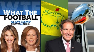 If Jim Nantz Had to Choose Super Bowl or Masters  What the Football with Suzy Shuster amp Amy Trask [upl. by Denbrook732]