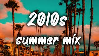 2010s summer mix nostalgia playlist [upl. by Getraer]