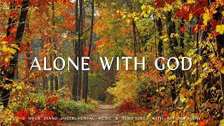 Alone with God  Instrumental Worship amp Prayer Music With Scriptures amp Autumn Scene 🍁CHRISTIAN piano [upl. by Gitel]