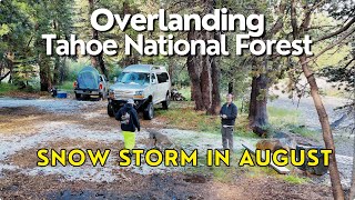 Overlanding Tahoe National Forest  Surprise Snow Storm [upl. by Nai]