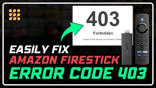 Firestick Error Code 403 Solution  Quick Fix for Streaming Issues [upl. by Staford]