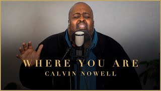 Calvin Nowell  Where You Are [upl. by Diane]