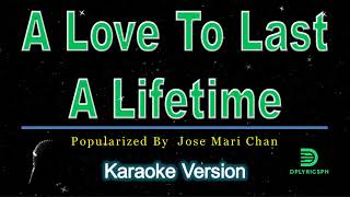 Jose Mari Chan  A Love To Last A Lifetime karaoke version [upl. by Lledualc]