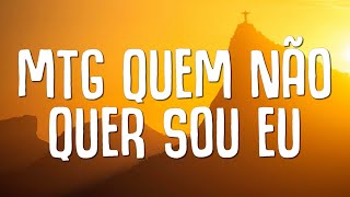 MTG QUEM NÃO QUER SOU EU LETRA  DJ TOPO SEU JORGE MC LEOZIN ft MC G15 [upl. by Eivets]