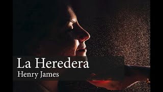 🎙️ La Heredera🎙️Henry James Mi novela Favorita🔥Audiolibro Completo 🎶Mario Vargas llosa audiobooks [upl. by Leahsim278]