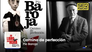 Un libro una hora 242  Camino de perfección  Pío Baroja [upl. by Asi733]