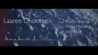 Laaree Chootee Female Cover  Mood Mechanic  Shreya Sharma  Varmillion  Roohdaariyan EP01 [upl. by Simonsen581]