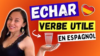 7 Emplois de ECHAR en Espagnol À CONNAÎTRE IMPÉRATIVEMENT  1 bonus 👍 [upl. by Toffey]