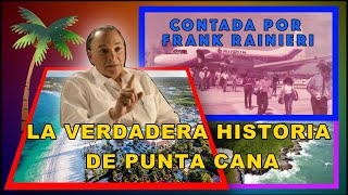 LA VERDADERA HISTORIA DE PUNTA CANA [upl. by Ziagos735]