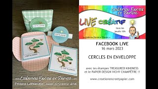 Cercles en Enveloppe  FB LIVE 16 mars 2023 [upl. by Dierolf]