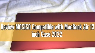 Review MOSISO Compatible with MacBook Air 13 inch Case 2022 2021 2020 2019 2018 Release A2337 M1 A21 [upl. by Lawton558]