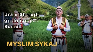 Ura e Shtrejt gjithmon pat Burra  Myslim Sykaj  2023 [upl. by Kinna311]