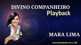 DIVINO COMPANHEIRO MARA LIMA PLAYBACK [upl. by Virg]