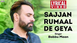 Sajjan Rumaal De Geya  Babbu Maan  Lyrical Video  Tu Meri Miss India  Superhit Punjabi Song [upl. by Scheck]