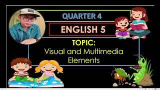 ENGLISH 5 QUARTER 4 WEEK 1  VISUAL AND MULTIMEDIA ELEMENTS [upl. by Fanya]