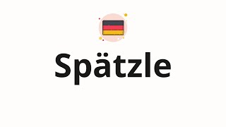 How to pronounce Spätzle [upl. by Marron]