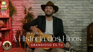 A História do Hino GRANDIOSO ÉS TU [upl. by Nawotna]