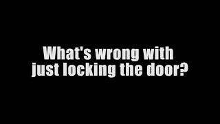 Whats wrong with just locking the door [upl. by Farrand]