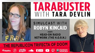 Tarabuster Weekday Republicon Trifecta of Doom Simulcast with Robyn Kincaid [upl. by Reiter]