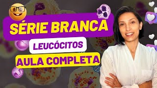 Série Branca Completa Leucócitos  Glóbulos Brancos biomedicina biologia [upl. by Hutt]