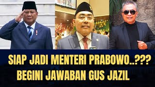 Siap Jadi Menteri Prabowo Begini Jawaban Gus Jazil [upl. by Hoffarth495]