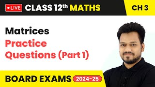 Matrices  Practice Questions Part 1  Class 12 Maths Chapter 3  LIVE [upl. by Innaig]